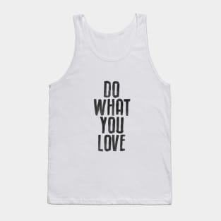 Do What You Love black and white by The Motivated Type Tank Top